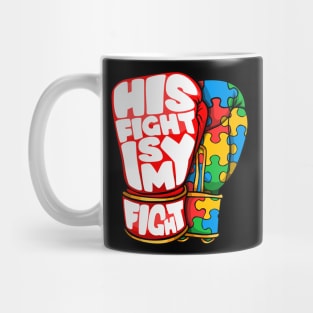 His Fight Is My Fight Autism Awareness Day shirt for Mom Dad Mug